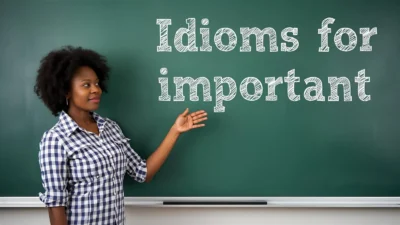 Idioms for Important